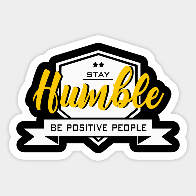 Stay Humble Sticker by digambarin